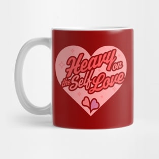 Heavy on the Self Love - Valentine's Day Heart - Self Care Mug